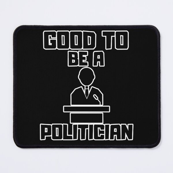 Item preview, Good to be a Politician designed and sold by yangs-wear.