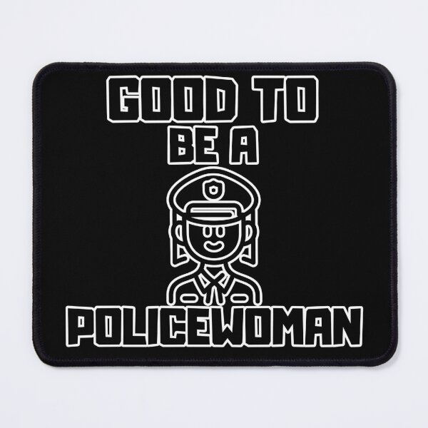 Item preview, Good to be a Policewoman designed and sold by yangs-wear.