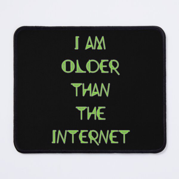 Item preview, I am older than the internet by drzamag designed and sold by Drzamag.