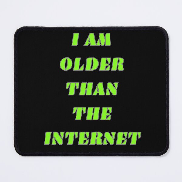 Item preview, I am older than the internet by drzamag designed and sold by Drzamag.