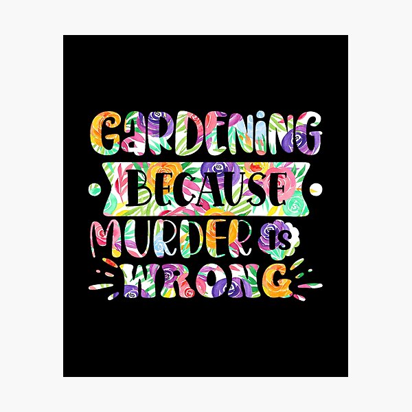 Item preview, Funny Garden Quotes  designed and sold by GrumpyFella.