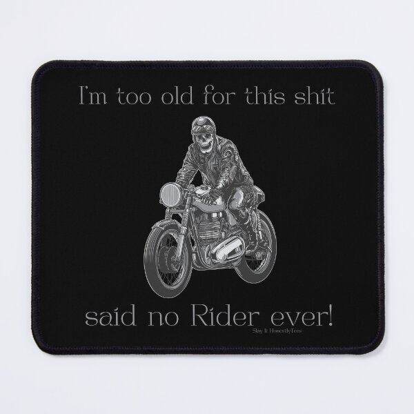 Item preview, I'm too old for this shit skeleton riding a motorcycle designed and sold by SlayItHonestly.