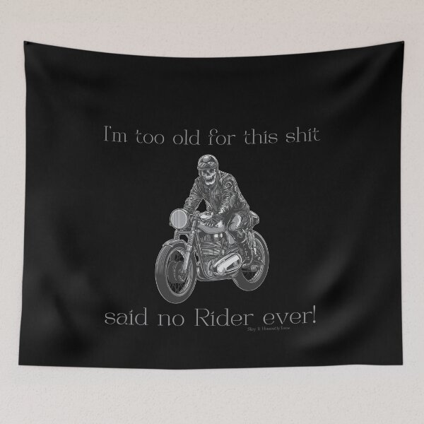 Item preview, I'm too old for this shit skeleton riding a motorcycle  designed and sold by SlayItHonestly.