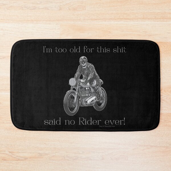 Item preview, I'm too old for this shit skeleton riding a motorcycle  designed and sold by SlayItHonestly.