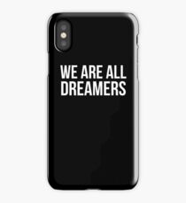 We Are All Dreamers Shirt | Defend DACA! iPhone Case/Skin