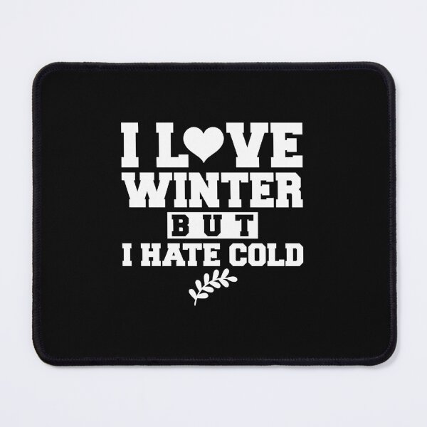 Item preview, I love Winter But I hate Cold designed and sold by DigitalNobleman.