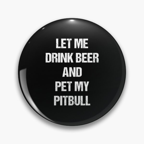Item preview, Let Me Drink Beer and Pet My Pitbull White Text Based Design designed and sold by CGSGraphics.