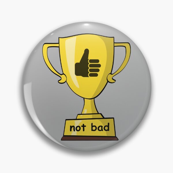 Item preview, Not Bad Trophy designed and sold by JoanNinjaHen.