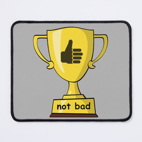 Item preview, Not Bad Trophy designed and sold by JoanNinjaHen.