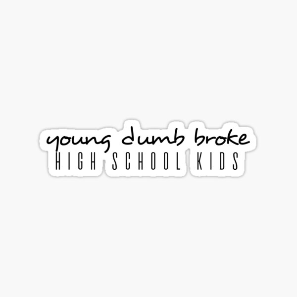 Young Dumb And Broke Stickers Redbubble - roblox id for young dumb broke khalid by