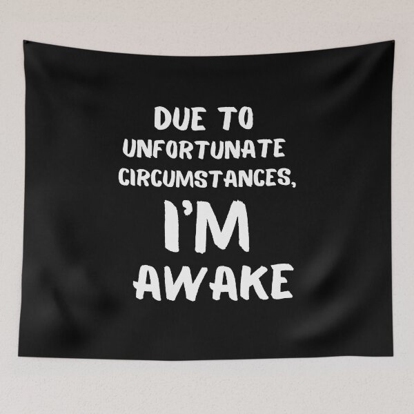 Item preview, Due To Unfortunate Circumstances, Im Awake Funny designed and sold by 4youwithlove2.