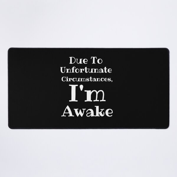 Item preview, Due To Unfortunate Circumstances, Im Awake Funny best gift designed and sold by 4youwithlove2.