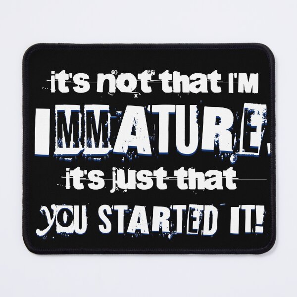 Item preview, It's Not That I'm Immature - Sarcastic Quote About Immaturity For Sister, Brother, Mom and Dad designed and sold by zptees.