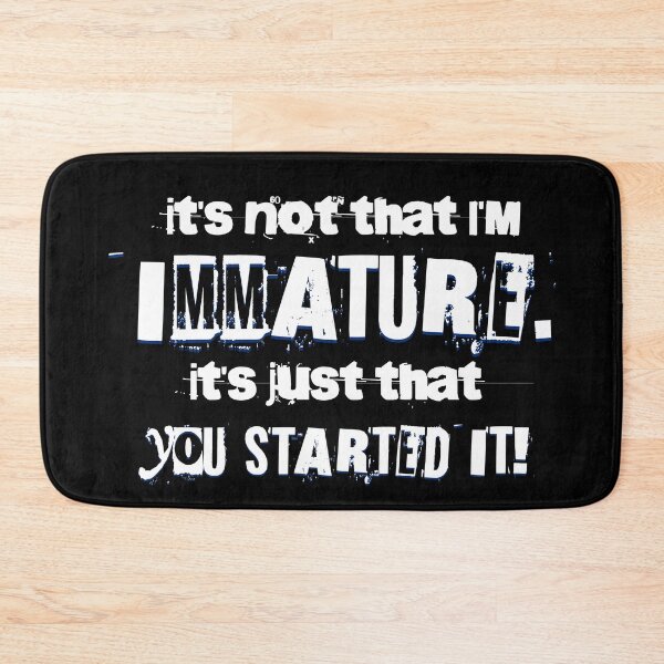 Item preview, It's Not That I'm Immature - Sarcastic Quote About Immaturity For Sister, Brother, Mom and Dad designed and sold by zptees.