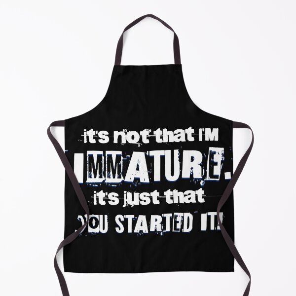 Item preview, It's Not That I'm Immature - Sarcastic Quote About Immaturity For Sister, Brother, Mom and Dad designed and sold by zptees.