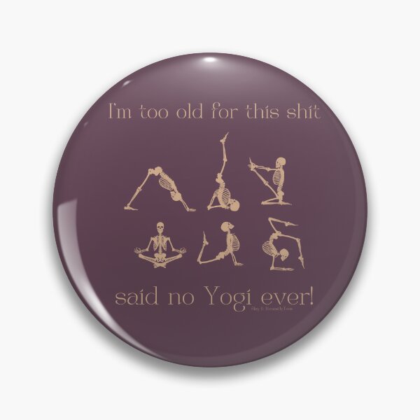 Item preview, I'm too old for this shit skeletons doing yoga designed and sold by SlayItHonestly.