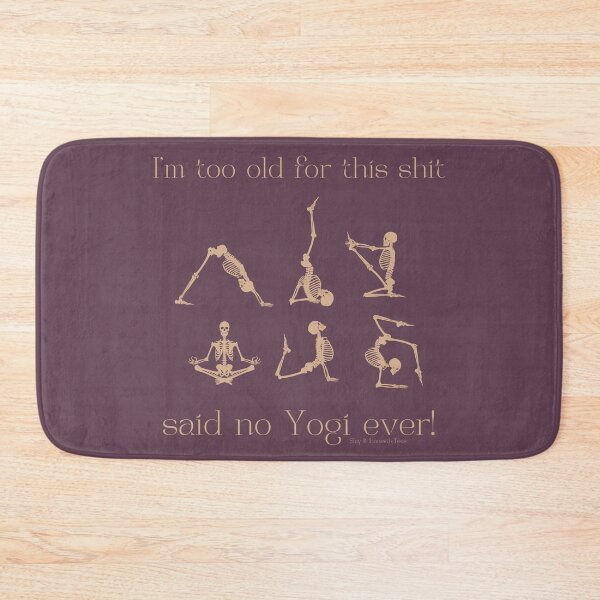 Item preview, I'm too old for this shit skeletons doing yoga designed and sold by SlayItHonestly.