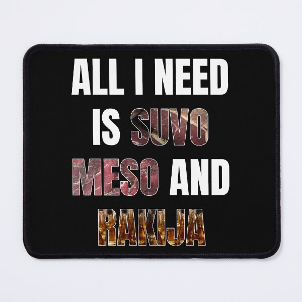 Item preview, ALL I NEED IS SUVO MESO AND RAKIJA FUNNY DESIGN designed and sold by DeveloperProp0.