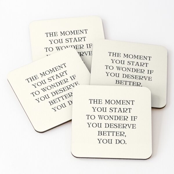 Item preview, The Moment You Start To Wonder If You Deserve Better, You Do. designed and sold by Einstein12345.