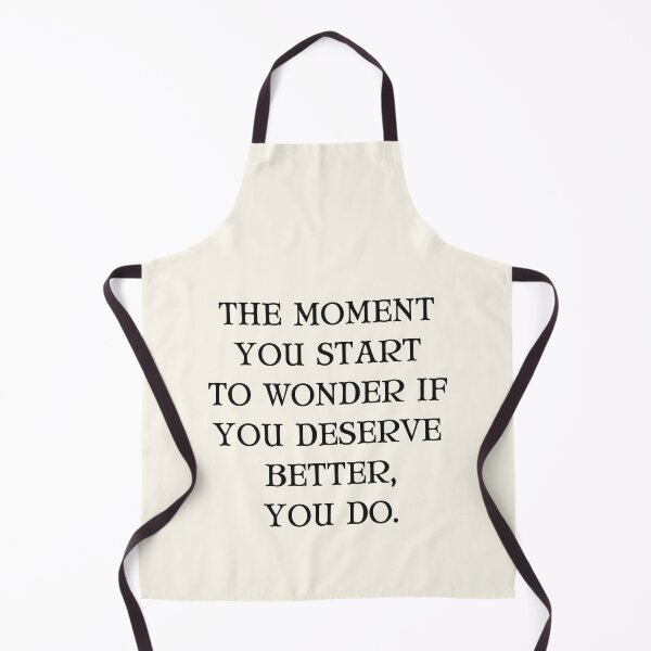 Item preview, The Moment You Start To Wonder If You Deserve Better, You Do. designed and sold by Einstein12345.