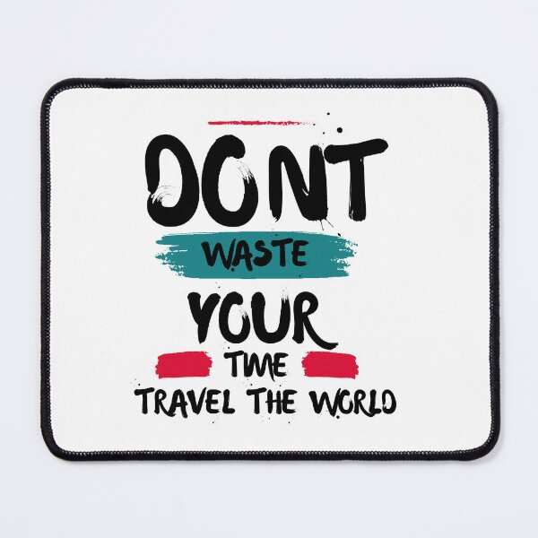 Item preview, Don't Waste your Time, Travel the World - Hustle Fly Repeat designed and sold by LadyHustle.