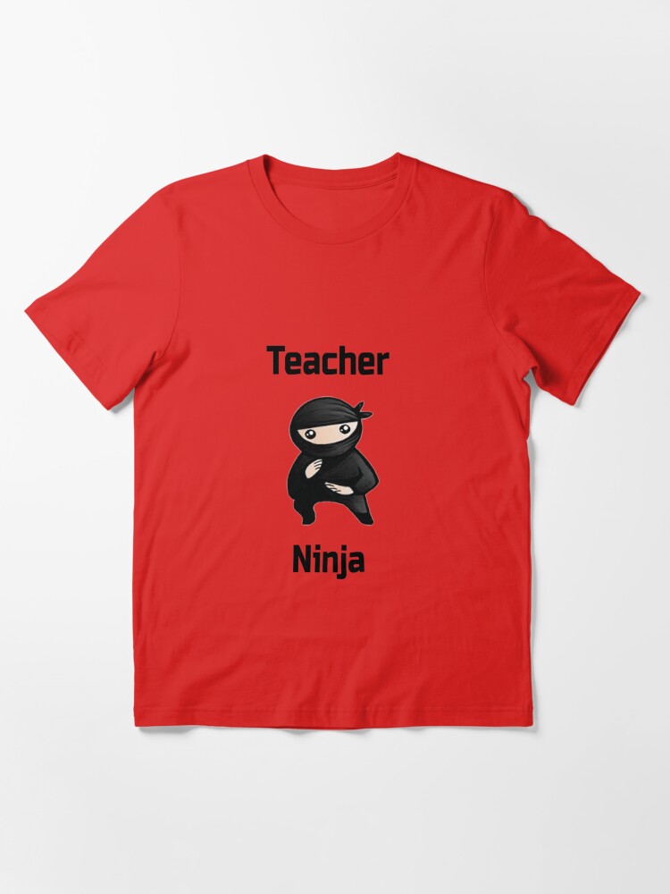 Best Ever Funny Awesome Ninja Teacher Shirt - Tee - Shirt Men & Women  Teaching Gift Essential T-Shirt for Sale by happygiftideas