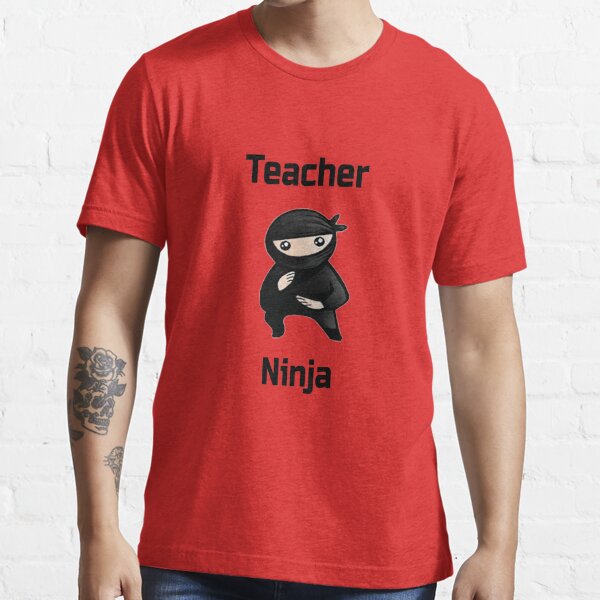 Best Ever Funny Awesome Ninja Teacher Shirt - Tee - Shirt Men & Women  Teaching Gift Essential T-Shirt for Sale by happygiftideas