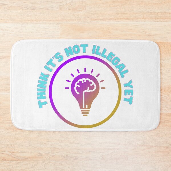 Item preview, Think It Is Not Illegal Yet designed and sold by Oni's Realm  Studio.