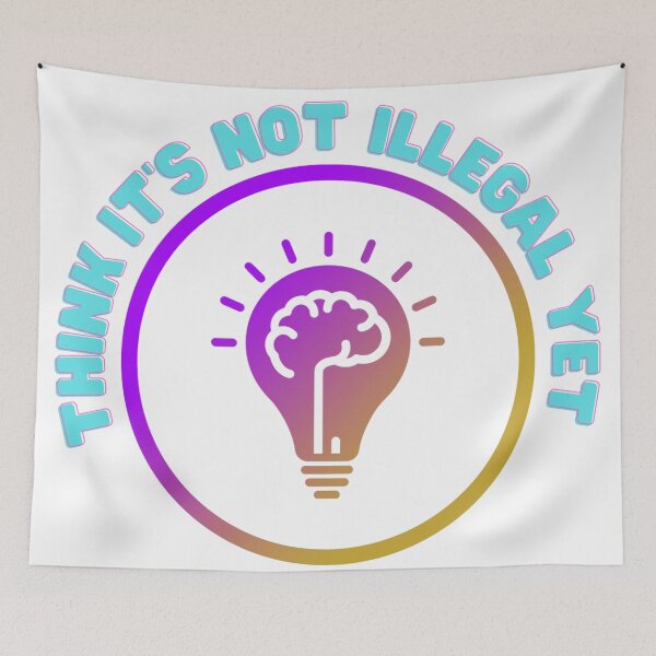 Item preview, Think It Is Not Illegal Yet designed and sold by Oni's Realm  Studio.