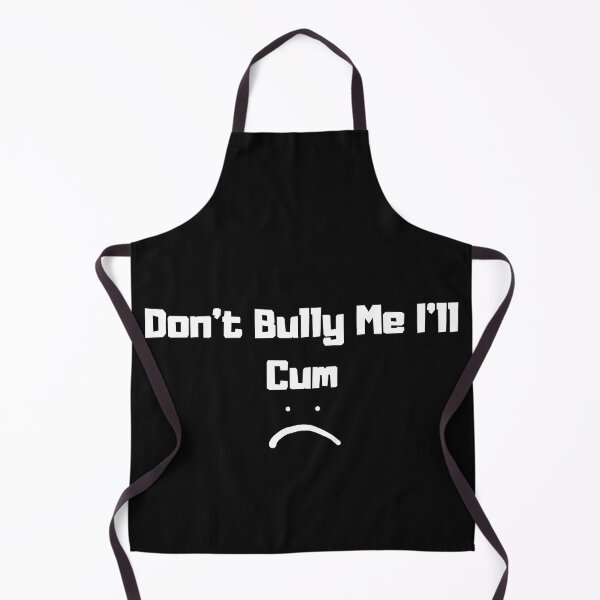Item preview, Don't bully me I'll cum designed and sold by hassbelo.