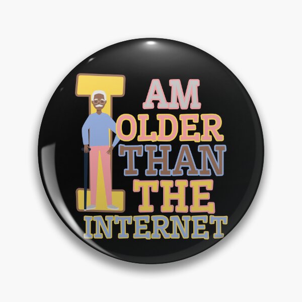 Item preview, I am older than the internet designed and sold by Drzamag.