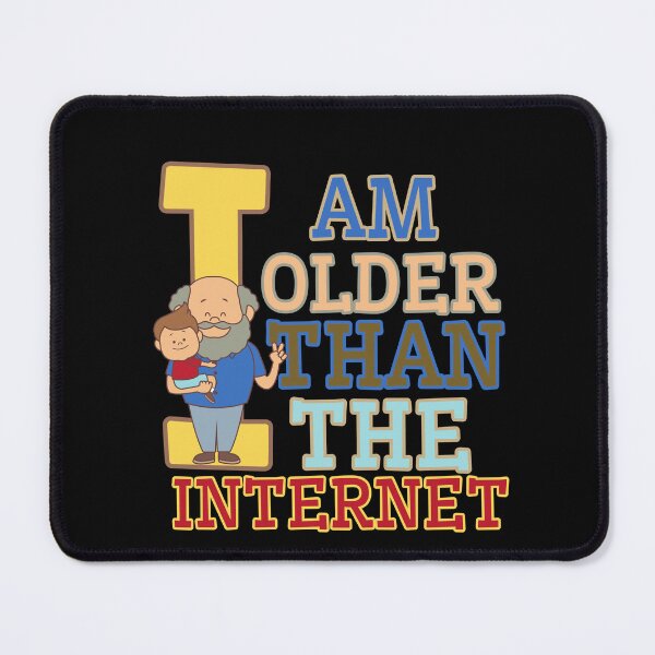 Item preview, I am older than the internet designed and sold by Drzamag.