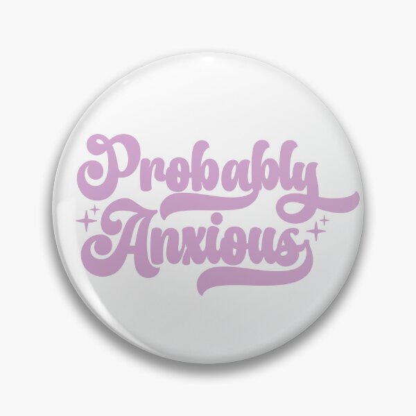 Item preview, Probably anxious designed and sold by Radical Buttons.