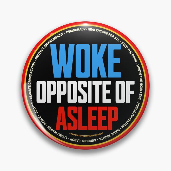 Item preview, PMD00662 Progressive Movement Designs funny Woke Opposite of Asleep design shows you know woke support progressive policy goals for progressive Democrats Independents and Bernie Sanders supporters designed and sold by ProgressiveLeft.