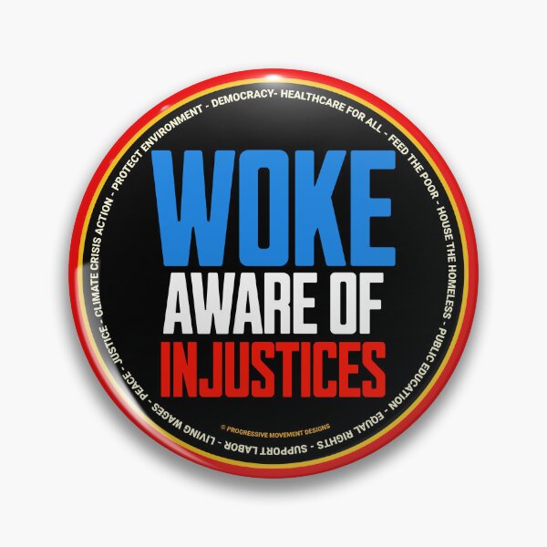 Item preview, PMD00663 Progressive Movement Designs Woke Aware of Injustices design shows you know woke and support progressive policy goals for progressive Democrats Independents and Bernie Sanders supporters designed and sold by ProgressiveLeft.