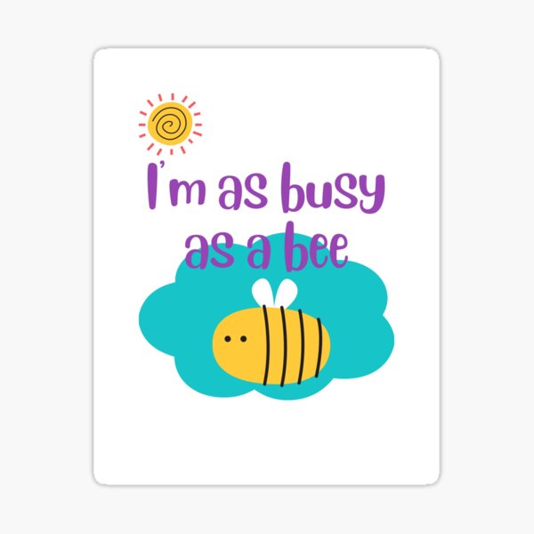 Busy As A Bee Stickers for Sale