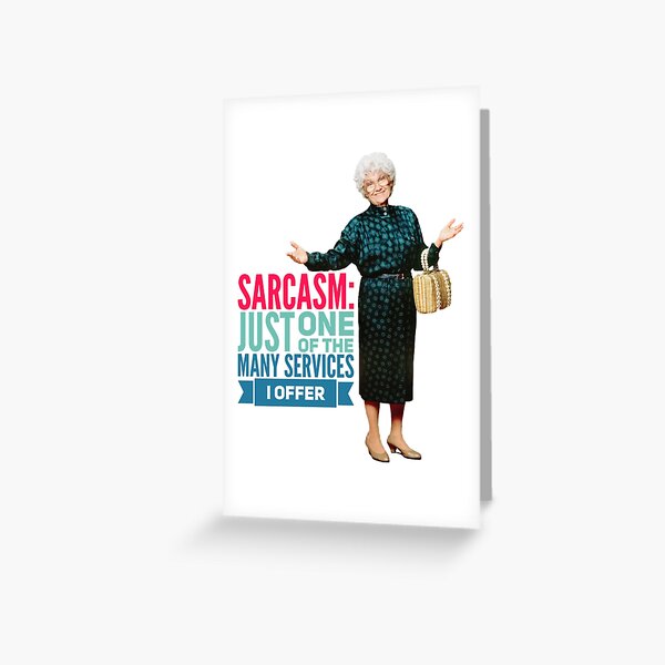 Golden Girls Sarcasm Greeting Card