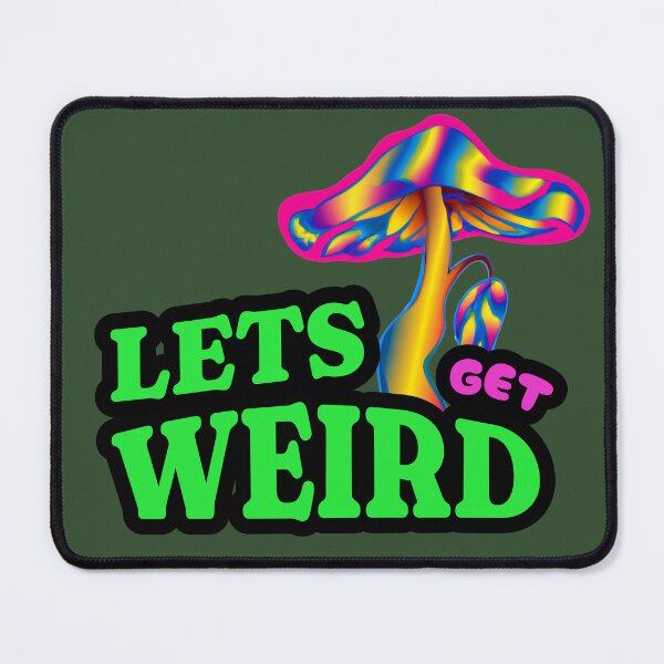 Item preview, LETS GET WEIRD MUSHROOM designed and sold by GudVibeIn.