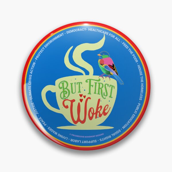 Item preview, PMD00673 Progressive Movement Designs funny But First Woke design shows you understand woke support progressive policy goals for progressive Democrats Independents and Bernie Sanders supporters designed and sold by ProgressiveLeft.