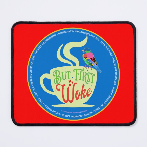 Item preview, PMD00673 Progressive Movement Designs funny But First Woke design shows you understand woke support progressive policy goals for progressive Democrats Independents and Bernie Sanders supporters designed and sold by ProgressiveLeft.