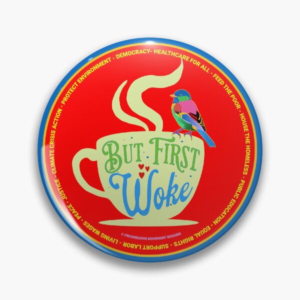 Item preview, PMD00674 Progressive Movement Designs funny But First Woke design shows you understand woke support progressive policy goals for progressive Democrats Independents and Bernie Sanders supporters designed and sold by ProgressiveLeft.