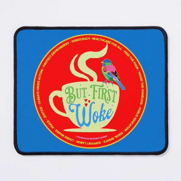 Item preview, PMD00674 Progressive Movement Designs funny But First Woke design shows you understand woke support progressive policy goals for progressive Democrats Independents and Bernie Sanders supporters designed and sold by ProgressiveLeft.