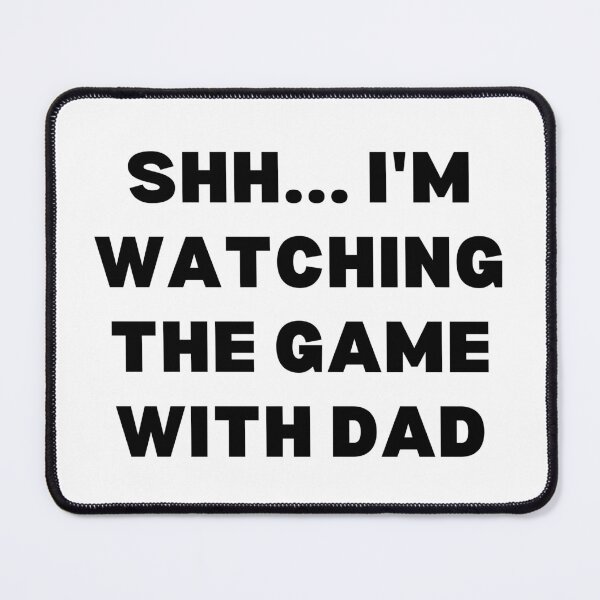 Item preview, Shh... I'm watching the game with dad designed and sold by Shop801.
