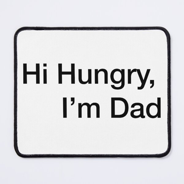 Item preview, hi hungry im dad designed and sold by Jacqui96.
