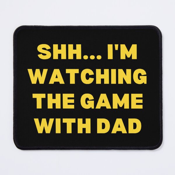 Item preview, Shh... I'm watching the game with dad designed and sold by Shop801.