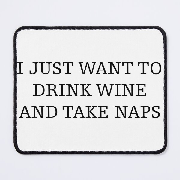 Item preview, drink wine & take naps designed and sold by Jacqui96.