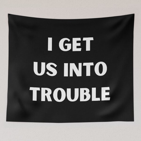 Item preview, i get us into trouble designed and sold by Handrixx.