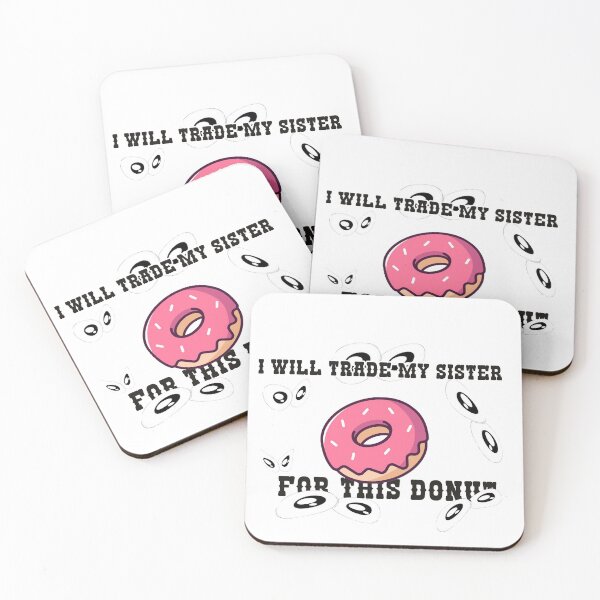 Artikelvorschau, I Will Trade My Sister For A Donut entworfen und verkauft von blackout12.
