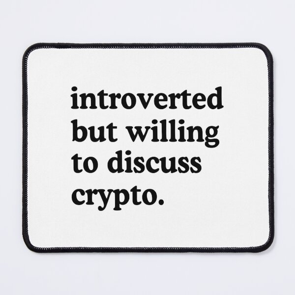 Item preview, Introverted But Willing To Discuss Crypto Crypto Investor Humor designed and sold by allysmar.