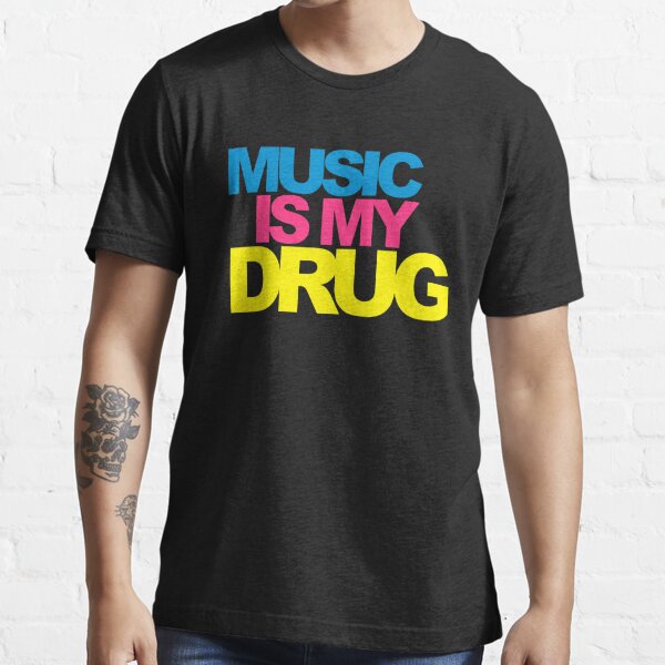 Music Is My Drug Quote Essential T-Shirt